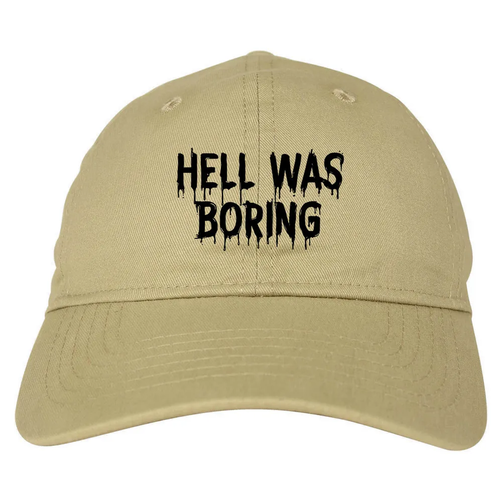 Hell Was Boring Mens Dad Hat Baseball Cap