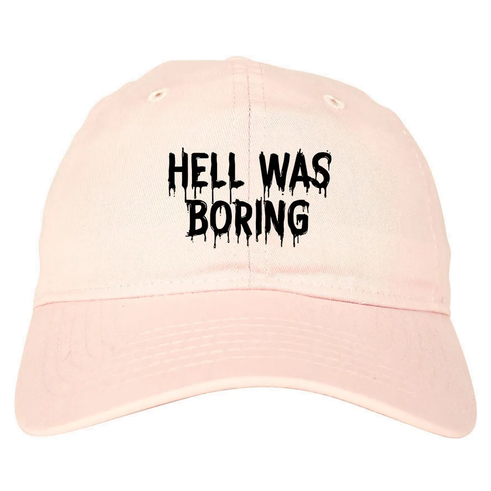 Hell Was Boring Mens Dad Hat Baseball Cap