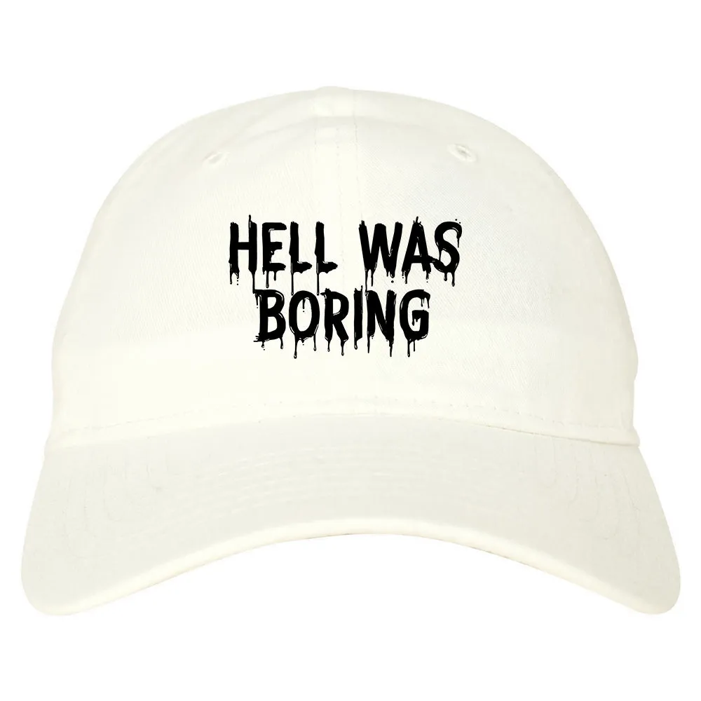Hell Was Boring Mens Dad Hat Baseball Cap
